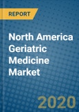 North America Geriatric Medicine Market 2020-2026- Product Image