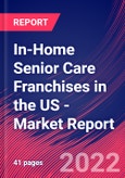 In-Home Senior Care Franchises in the US - Industry Market Research Report- Product Image