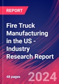 Fire Truck Manufacturing in the US - Industry Research Report- Product Image