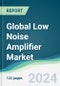 Global Low Noise Amplifier Market - Forecasts from 2024 to 2029 - Product Thumbnail Image