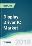 Display Driver IC Market - Forecasts from 2018 to 2023- Product Image