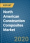 North American Construction Composites Market 2020-2026 - Product Thumbnail Image