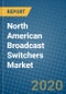 North American Broadcast Switchers Market 2020-2026 - Product Thumbnail Image