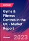 Gyms & Fitness Centres in the UK - Industry Market Research Report - Product Image