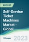 Self-Service Ticket Machines Market - Global Forecasts from 2023 to 2028 - Product Thumbnail Image