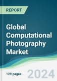 Global Computational Photography Market - Forecasts from 2018 to 2023- Product Image
