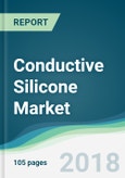 Conductive Silicone Market - Forecasts from 2018 to 2023- Product Image