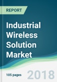 Industrial Wireless Solution Market - Forecasts from 2018 to 2023- Product Image