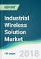Industrial Wireless Solution Market - Forecasts from 2018 to 2023 - Product Thumbnail Image