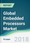 Global Embedded Processors Market - Forecasts from 2018 to 2023- Product Image