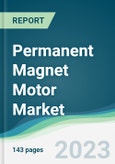 Permanent Magnet Motor Market - Forecasts from 2023 to 2028- Product Image