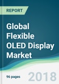 Global Flexible OLED Display Market - Forecasts from 2018 to 2023- Product Image