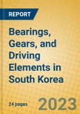 Bearings, Gears, and Driving Elements in South Korea- Product Image