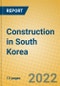 Construction in South Korea - Product Thumbnail Image