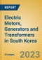 Electric Motors, Generators and Transformers in South Korea - Product Image