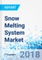 Snow Melting System Market by Type, By Application - Global Industry Perspective, Comprehensive Analysis and Forecast, 2016 - 2022 - Product Thumbnail Image
