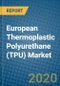 European Thermoplastic Polyurethane (TPU) Market 2020-2026 - Product Thumbnail Image