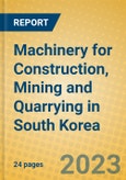 Machinery for Construction, Mining and Quarrying in South Korea- Product Image