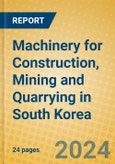 Machinery for Construction, Mining and Quarrying in South Korea- Product Image