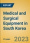 Medical and Surgical Equipment in South Korea - Product Image