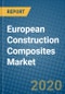 European Construction Composites Market 2020-2026 - Product Thumbnail Image