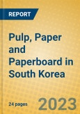 Pulp, Paper and Paperboard in South Korea- Product Image