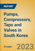 Pumps, Compressors, Taps and Valves in South Korea- Product Image