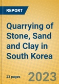 Quarrying of Stone, Sand and Clay in South Korea- Product Image
