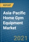 Asia-Pacific Home Gym Equipment Market 2020-2026 - Product Thumbnail Image