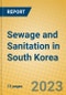 Sewage and Sanitation in South Korea - Product Image