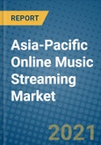 Asia-Pacific Online Music Streaming Market 2020-2026- Product Image