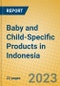 Baby and Child-Specific Products in Indonesia - Product Image