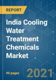 India Cooling Water Treatment Chemicals Market - Growth, Trends, COVID-19 Impact, and Forecasts (2021 - 2026)- Product Image