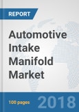 Automotive Intake Manifold Market: Global Industry Analysis, Trends, Market Size and Forecasts up to 2024- Product Image
