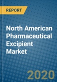 North American Pharmaceutical Excipient Market 2020-2026- Product Image