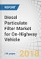 Diesel Particulate Filter Market for On-Highway Vehicle by Substrate (Cordierite, Silicon Carbide), Regeneration Catalyst, Vehicle Type, Aftermarket, Off-highway Equipment Regeneration Process, Equipment Type, and Region - Global Forecast to 2025 - Product Thumbnail Image