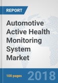 Automotive Active Health Monitoring System Market: Global Industry Analysis, Trends, Market Size and Forecasts up to 2024- Product Image