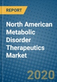 North American Metabolic Disorder Therapeutics Market 2020-2026- Product Image