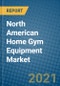 North American Home Gym Equipment Market 2020-2026 - Product Image