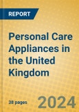 Personal Care Appliances in the United Kingdom- Product Image