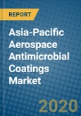 Asia-Pacific Aerospace Antimicrobial Coatings Market 2020-2026- Product Image
