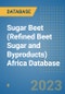 Sugar Beet (Refined Beet Sugar and Byproducts) Africa Database - Product Image