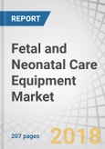 Fetal and Neonatal Care Equipment Market - Global Forecast to 2023- Product Image