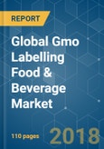Global Gmo Labelling Food & Beverage Market - Growth, Trends, and Forecast (2018 - 2023)- Product Image