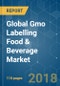 Global Gmo Labelling Food & Beverage Market - Growth, Trends, and Forecast (2018 - 2023) - Product Thumbnail Image