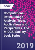 Computational Retinal Image Analysis. Tools, Applications and Perspectives. The MICCAI Society book Series- Product Image