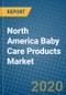 North America Baby Care Products Market 2020-2026 - Product Thumbnail Image