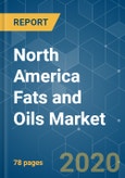 North America Fats and Oils Market - Growth, Trends, and Forecast (2020 - 2025)- Product Image
