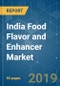 India Food Flavor and Enhancer Market Growth, Trends and Forecast (2019 - 2024) - Product Thumbnail Image