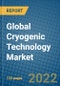 Global Cryogenic Technology Market Research and Forecast 2022-2028 - Product Thumbnail Image